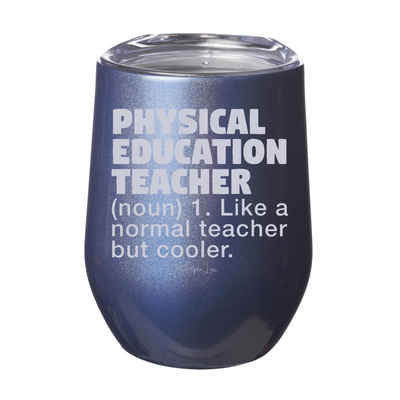 Physical Education Teacher Definition Laser Etched Tumbler