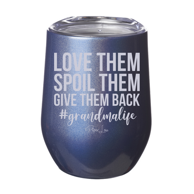 Love Them Spoil Them Give Them Back 12oz Stemless Wine Cup