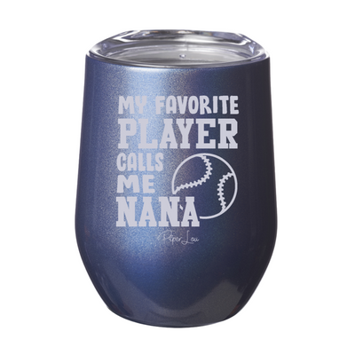 My Favorite Player Calls Me Nana 12oz Stemless Wine Cup