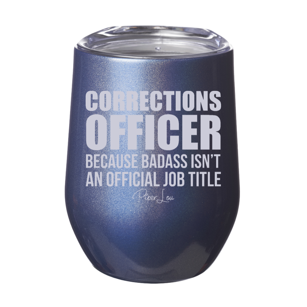 Corrections Officer Because Badass 12oz Stemless Wine Cup