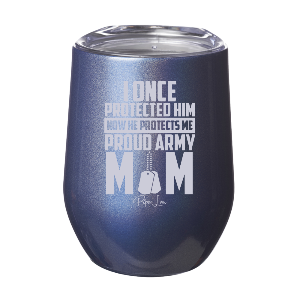 I Once Protected Him Proud Army Mom Laser Etched Tumbler