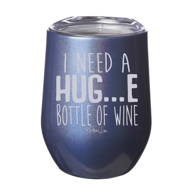 I Need a HUG..e bottle of Wine 12oz Stemless Wine Cup