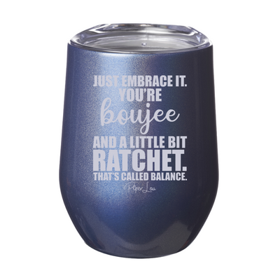 Just Embrace It You're Boujee Laser Etched Tumbler