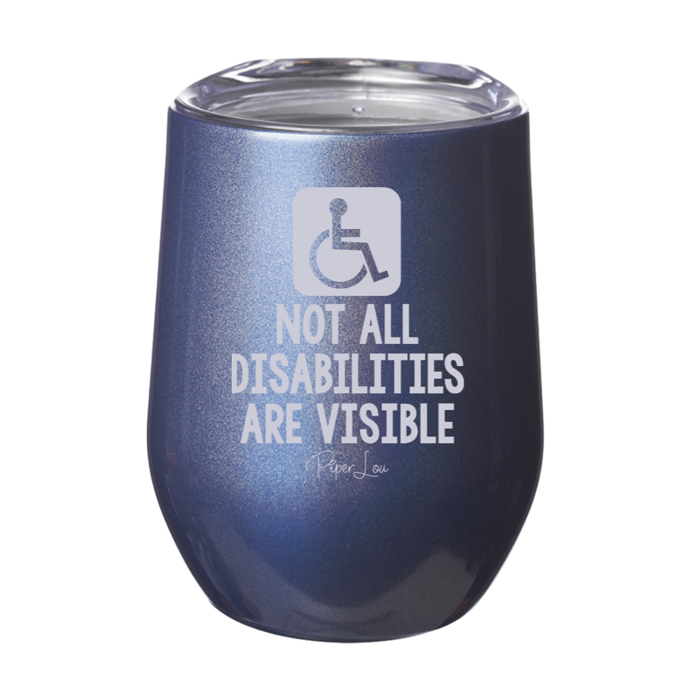 Not All Disabilities Are Visible 12oz Stemless Wine Cup