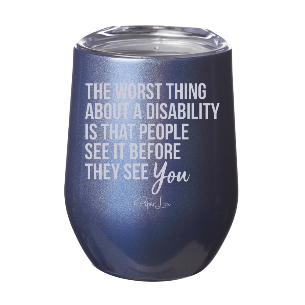 The Worst Thing About A Disability 12oz Stemless Wine Cup