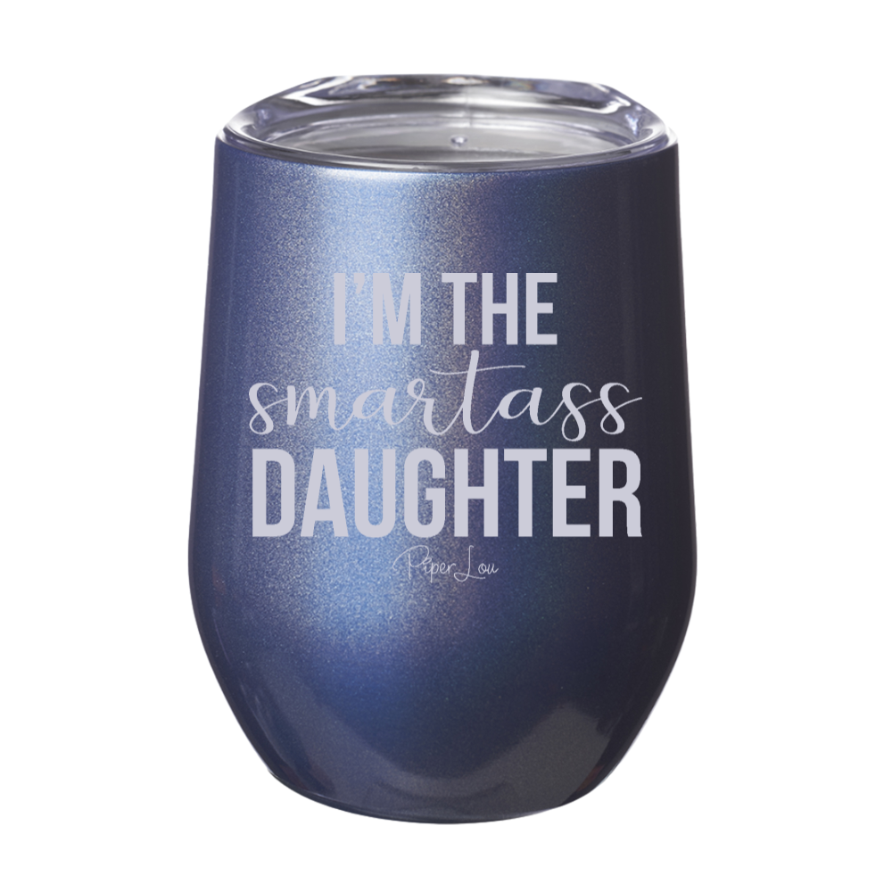 I'm The Smartass Daughter Laser Etched Tumbler