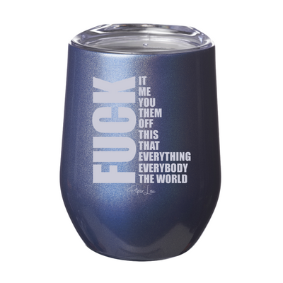 Fuck It Fuck Me Fuck You Laser Etched Tumbler