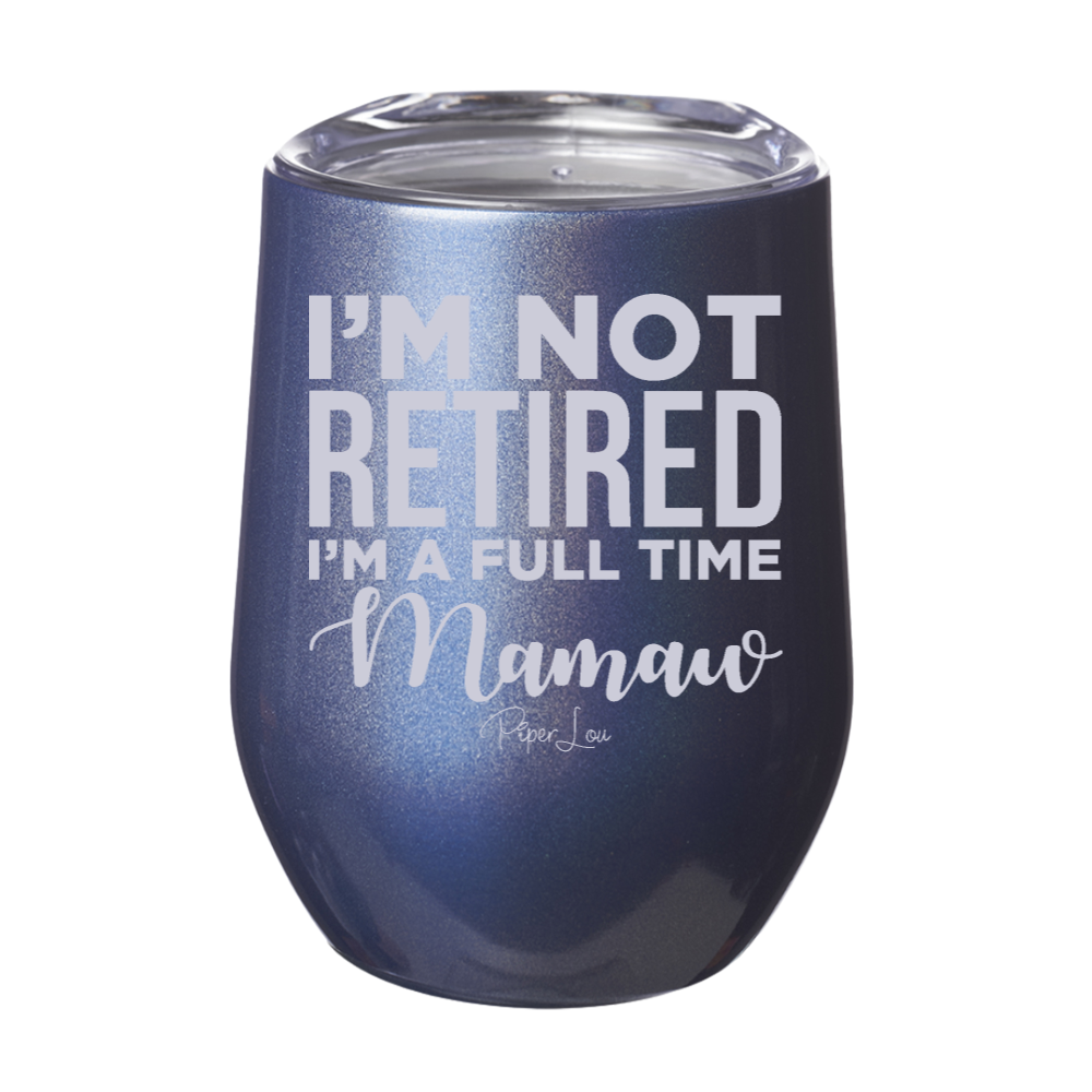 Full Time Mamaw Laser Etched Tumbler
