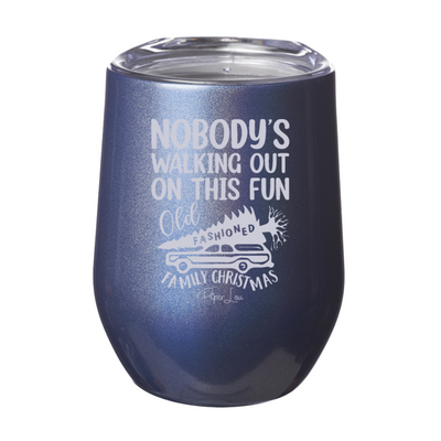 Nobody's Walking Out On This Fun Old Fashioned Family Christmas Laser Etched Tumbler