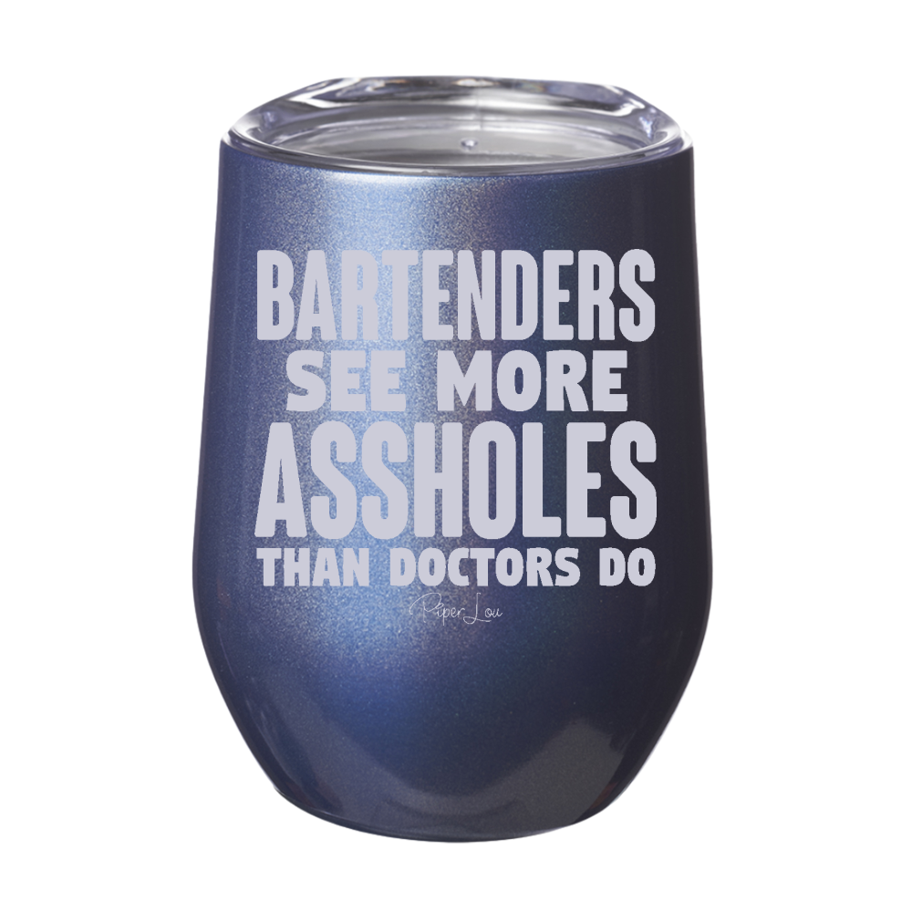 Bartenders See More Assholes 12oz Stemless Wine Cup
