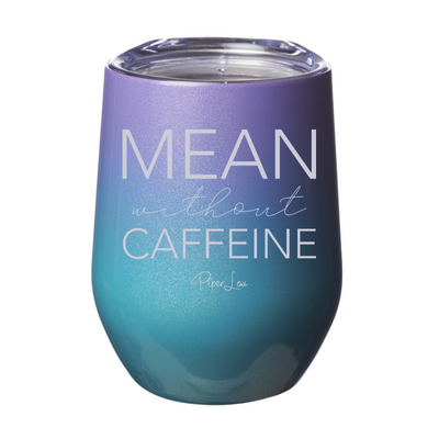 Mean Without Caffeine 12oz Stemless Wine Cup