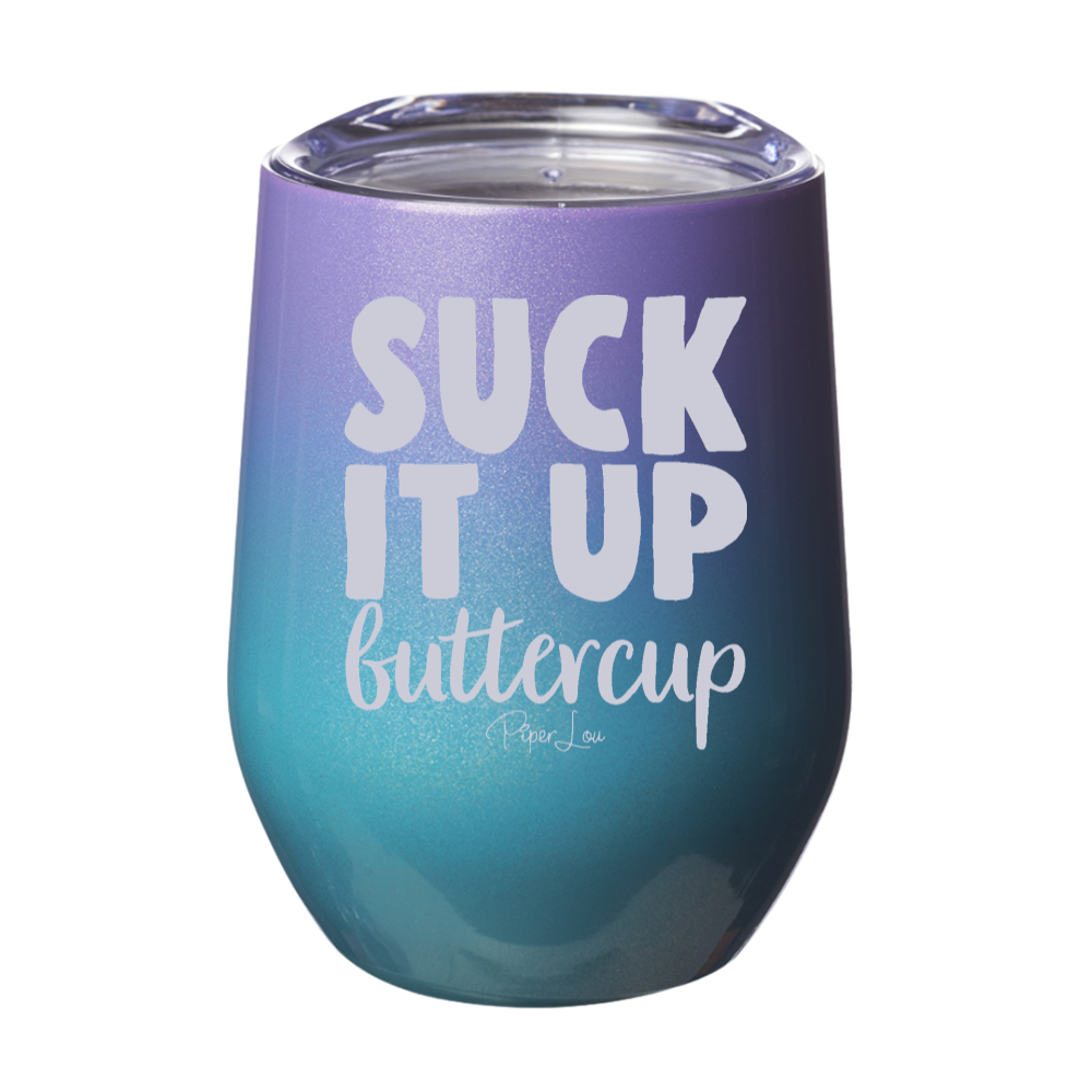 Suck It Up Buttercup 12oz Stemless Wine Cup
