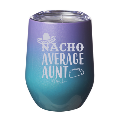 Nacho Average Aunt 12oz Stemless Wine Cup