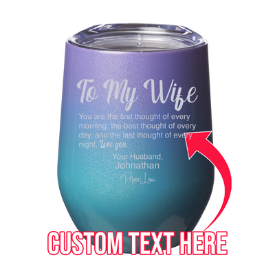 To My Wife (CUSTOM) 12oz Stemless Wine Cup