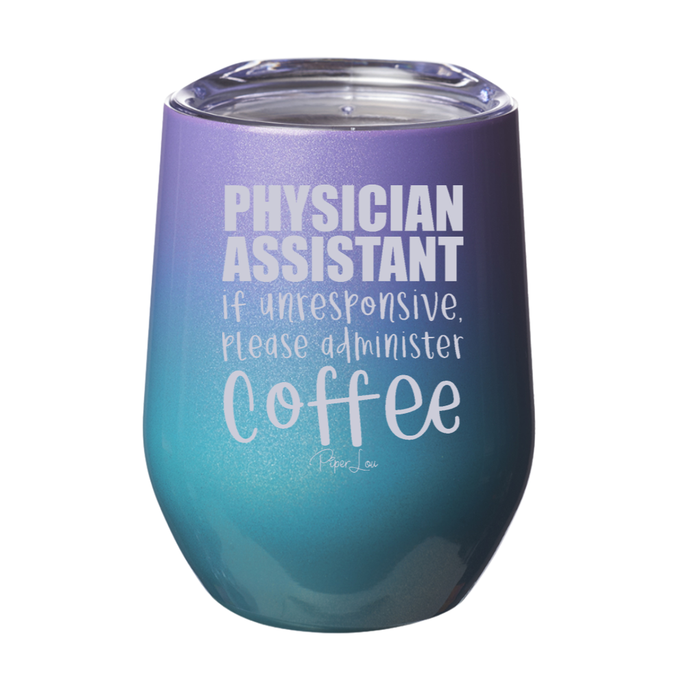 Physician Assistant If Unresponsive Please Administer Coffee Laser Etched Tumbler