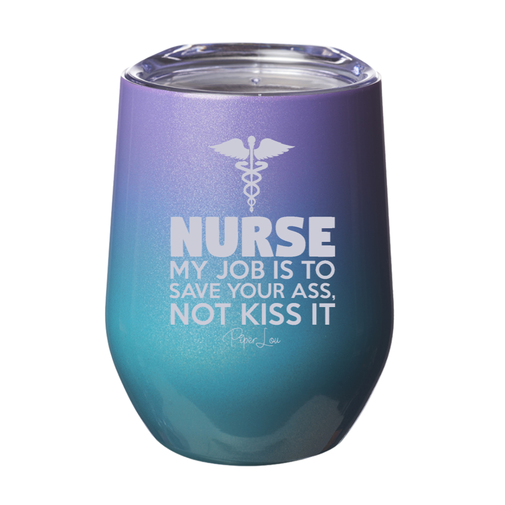 Nurse Save Your Ass Not Kiss It 12oz Stemless Wine Cup