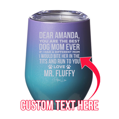 Dear Dog Mom (CUSTOM) 12oz Stemless Wine Cup