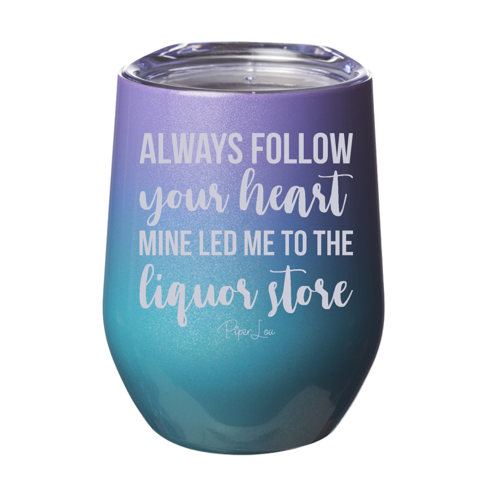 Always Follow Your Heart 12oz Stemless Wine Cup