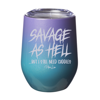 Savage As Hell But I Still Need Cuddles 12oz Stemless Wine Cup