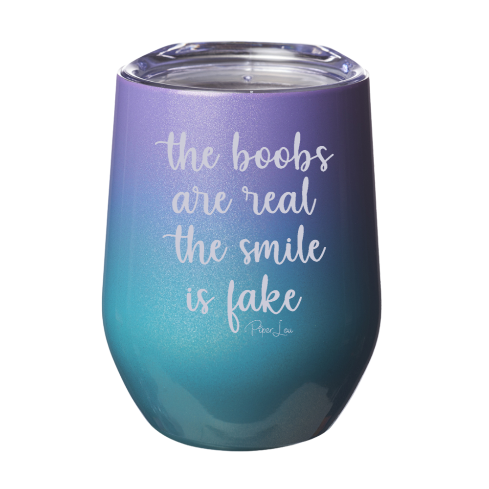 The Boobs Are Real The Smile Is Fake Laser Etched Tumbler