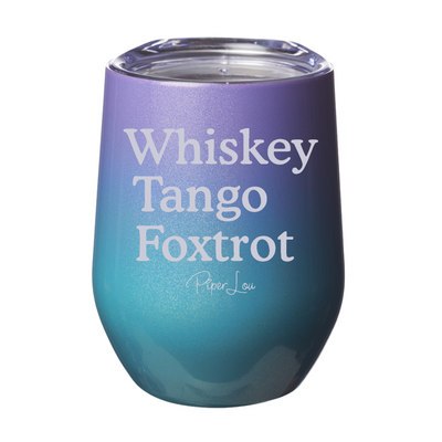 Whiskey Tango Foxtrot Laser Etched Tumbler