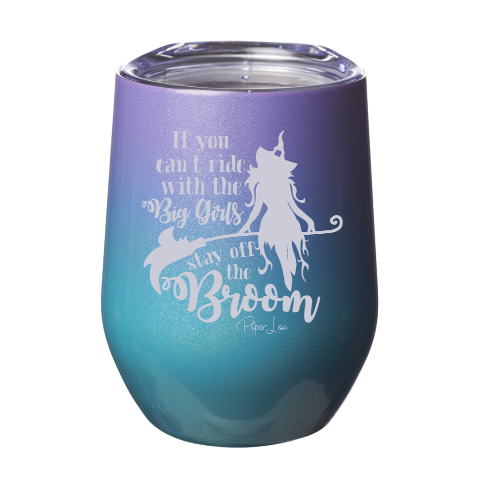 If You Can't Ride With The Big Girls Laser Etched Tumbler