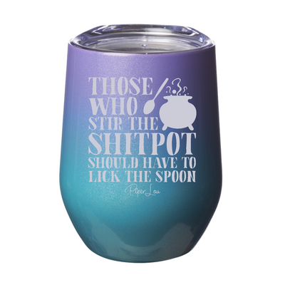 Those Who Stir The Shitpot 12oz Stemless Wine Cup