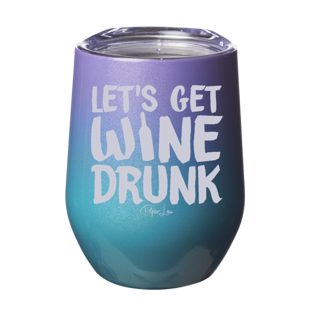 Let's Get Wine Drunk 12oz Stemless Wine Cup