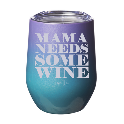 Mama Needs Some Wine 12oz Stemless Wine Cup