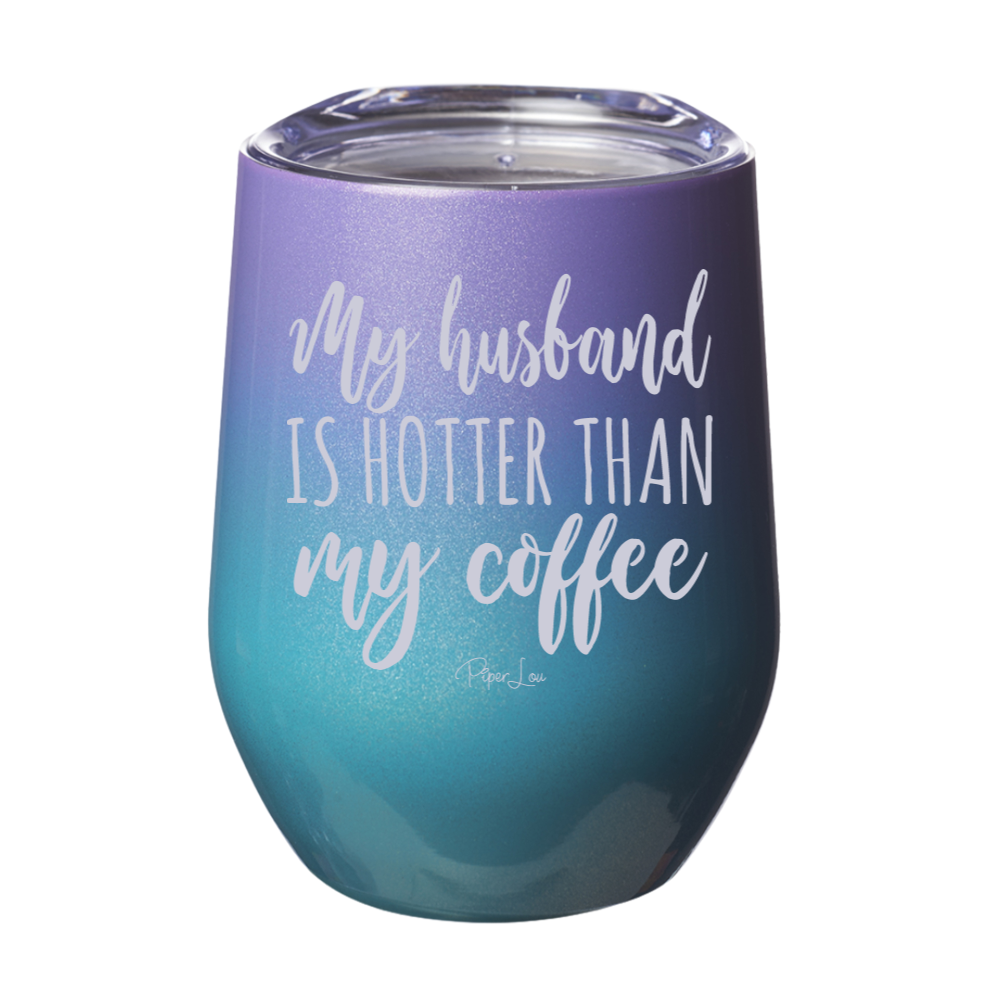 My Husband Is Hotter Coffee 12oz Stemless Wine Cup