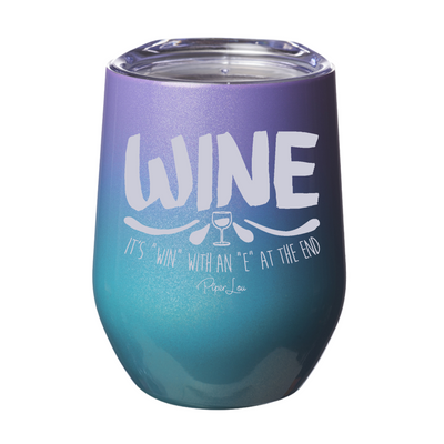 Wine, It's Win With An E 12oz Stemless Wine Cup