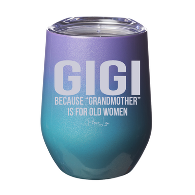 Gigi Because Grandmother Laser Etched Tumbler