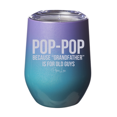 Pop Pop Because Grandfather 12oz Stemless Wine Cup