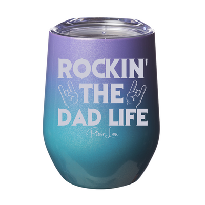 Rockin' The Dad Life Laser Etched Tumbler