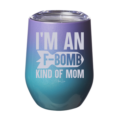 I'm An F Bomb Kind Of Mom 12oz Stemless Wine Cup