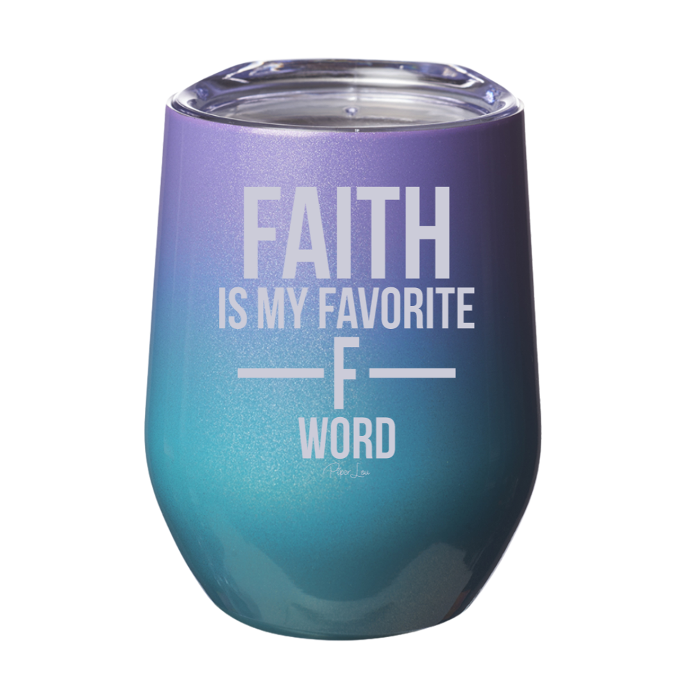 Faith Is My Favorite F Word 12oz Stemless Wine Cup