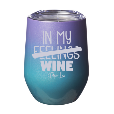 In My Feelings 12oz Stemless Wine Cup