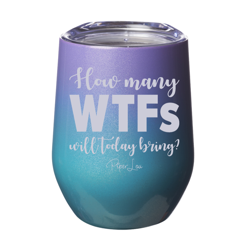 How Many WTFs Will Today Bring 12oz Stemless Wine Cup