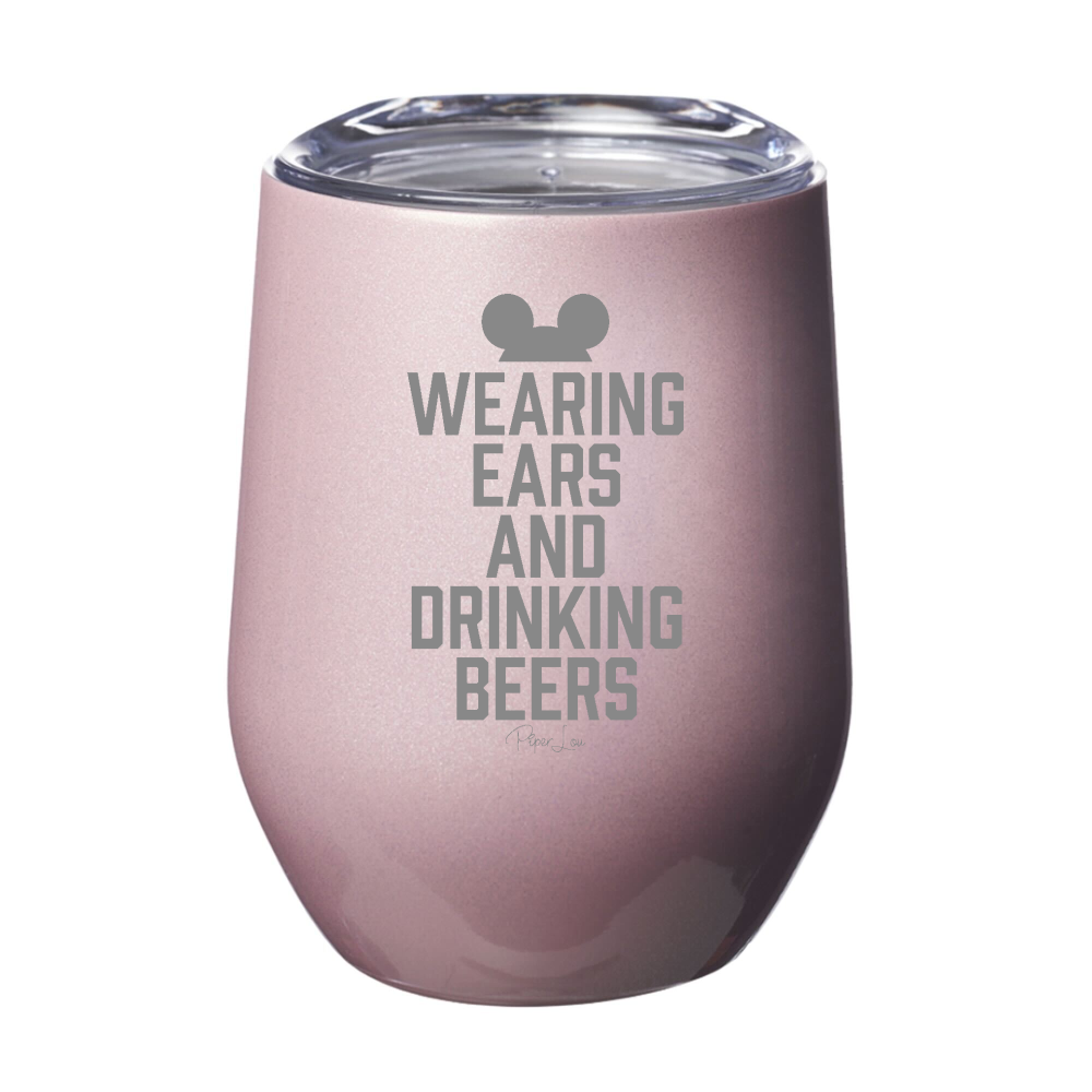 Wearing Ears And Drinking Beers Laser Etched Tumbler