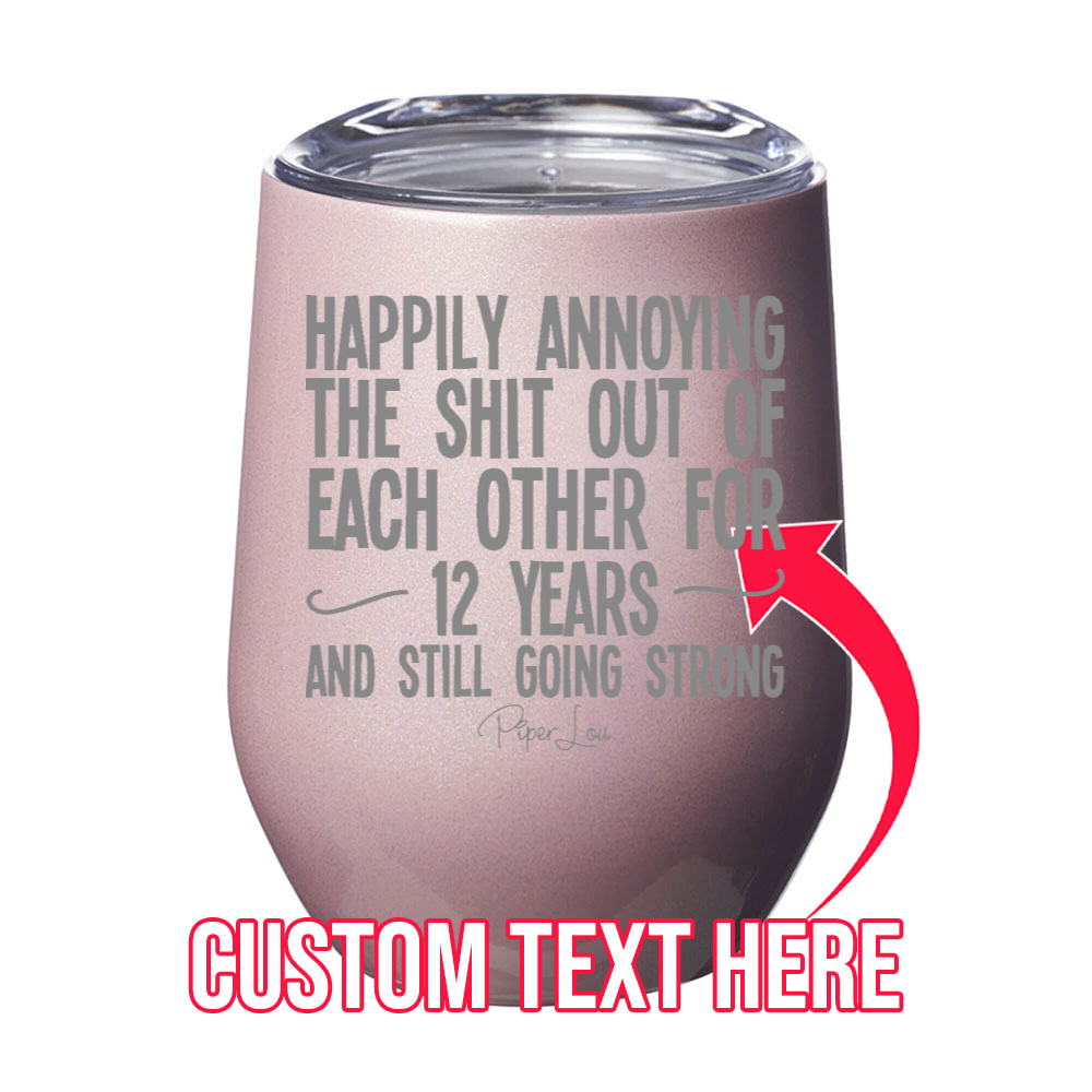 Happily Annoying The Shit Out Of Each Other For (CUSTOM) Years Laser Etched Tumbler