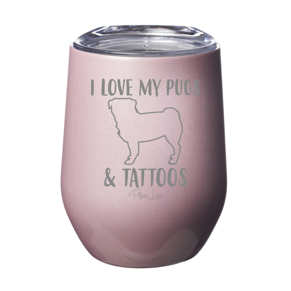 I Love My Pugs And Tattoos 12oz Stemless Wine Cup