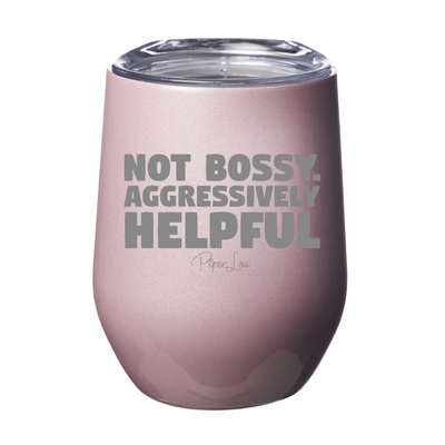 Not Bossy Aggressively Helpful Laser Etched Tumbler