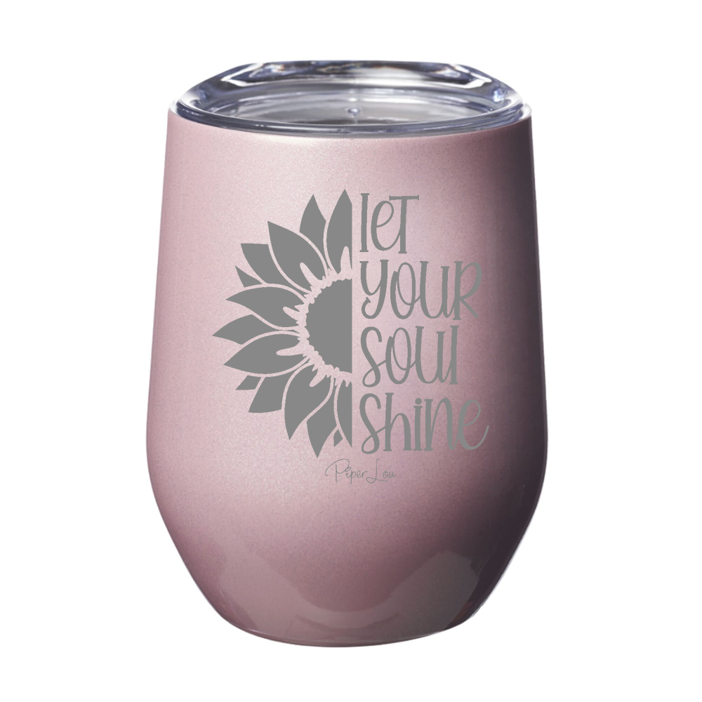 Let Your Soul Shine 12oz Stemless Wine Cup