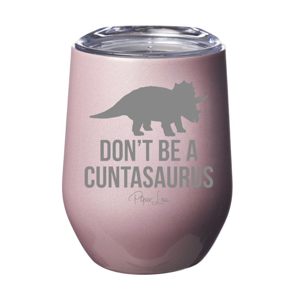 Don't Be A Cuntasuarus Stemless Wine Cup