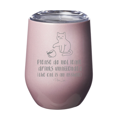 Please Do Not Leave Drinks Unattended Laser Etched Tumbler