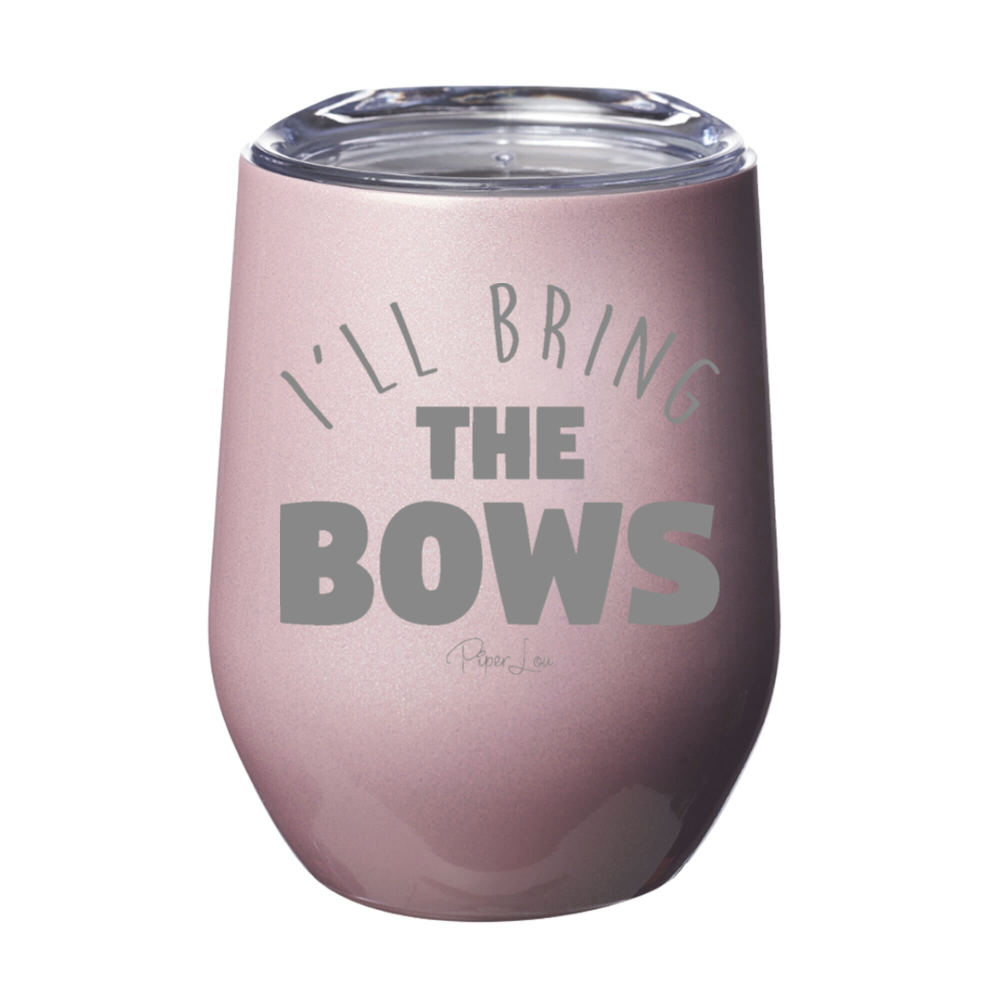 I'll Bring The Bows 12oz Stemless Wine Cup