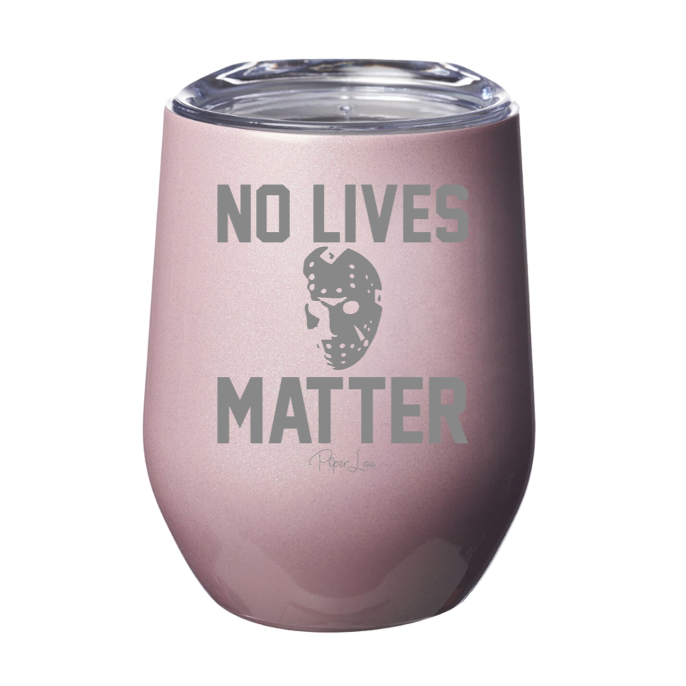 No Lives Matter Jason 12oz Stemless Wine Cup