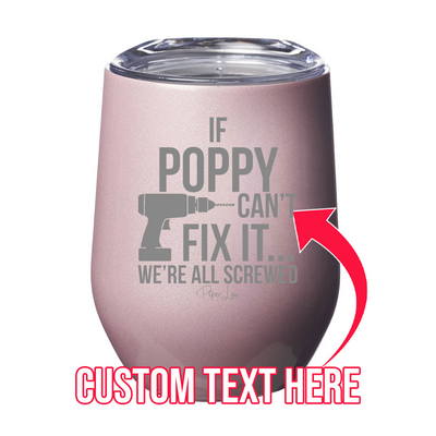If (CUSTOM) Can't Fix It Laser Etched Tumbler
