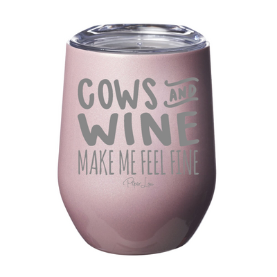 Cows and Wine Make Me Feel Fine 12oz Stemless Wine Cup