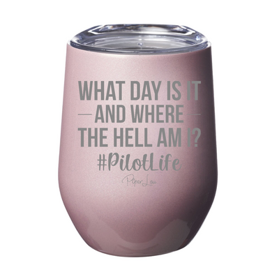 What Day Is It And Where The Hell Am I Pilot 12oz Stemless Wine Cup